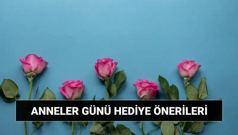 Anneler Günü'nde Anneye Özel Hediyeler: Unutulmaz Fikirler