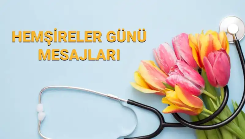 Hemşireler Günü 2025: Sevgiliye, Anneye ve Arkadaşlara Özel Mesajlar