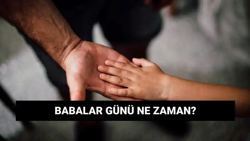 Babalar Günü 2025’te Ne Zaman? İşte Tarihi ve Anlamı!