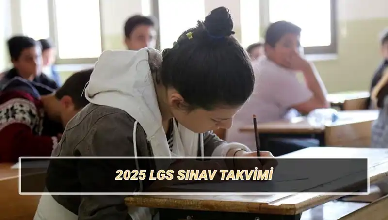 2025 LGS Tarihleri Açıklandı: Sınav ve Başvuru Detayları