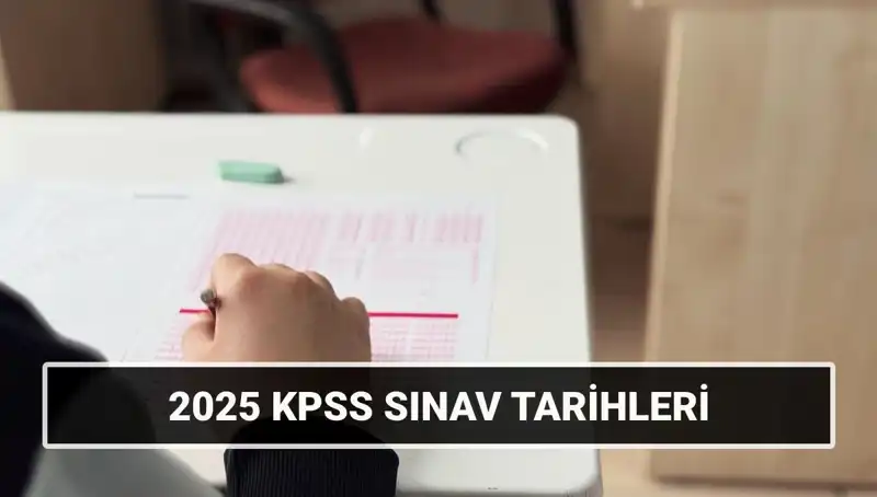 2025 KPSS Sınav Tarihleri Belli Oldu: Ne Zaman Gerçekleşecek?