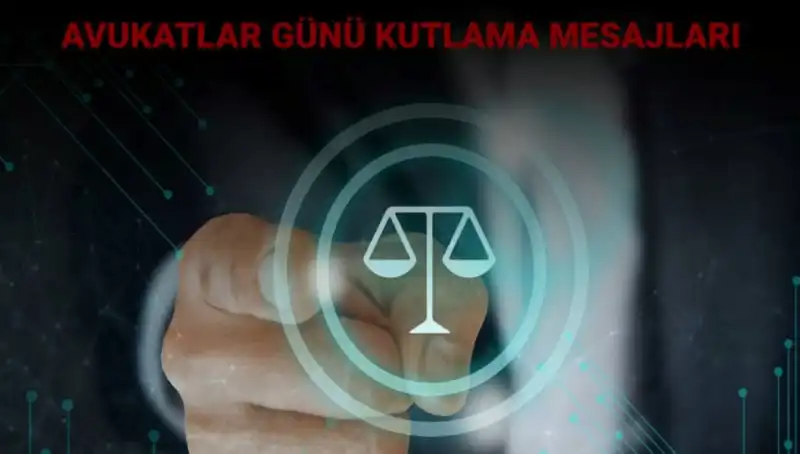 Avukatlar Günü’nde En Etkileyici Kutlama Sözleri ve Mesajlar