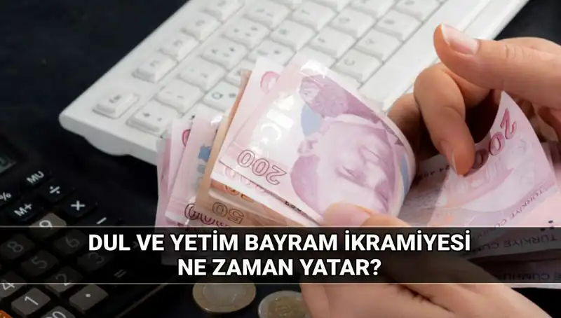 Dul ve Yetim Maaşı Alanlar için Kurban Bayramı İkramiyesi Miktarı ve Tarihleri