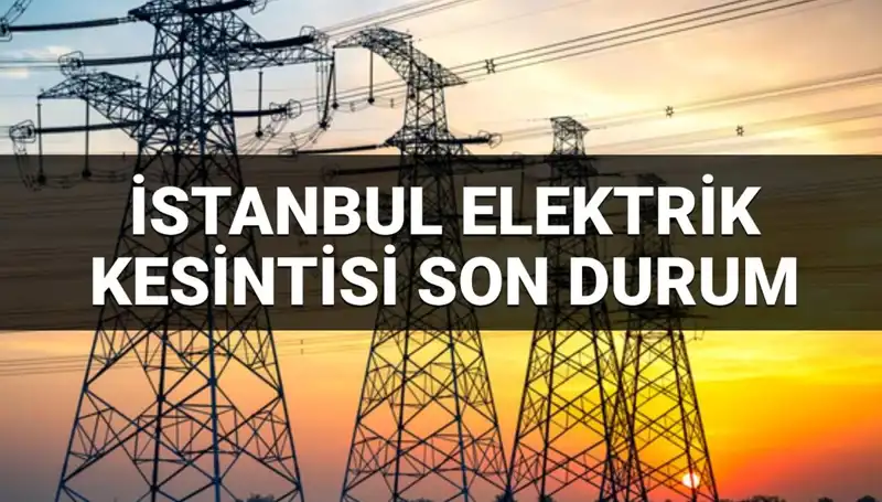 İstanbul'da 21 İlçede Elektrik Kesintisi! 28 Haziran'da Hangi Bölgeler Etkilenecek?