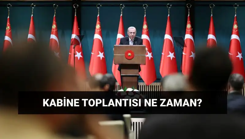 Kabine Toplantısı Bugün Gerçekleşiyor mu? Tüm Detaylar Burada!