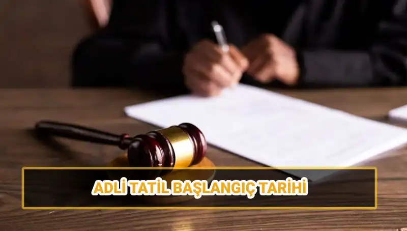 2025 Adli Tatil Takvimi ve Davalar: İşte Tüm Ayrıntılar!