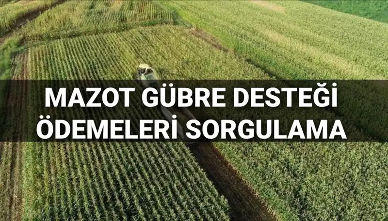 Mazot ve Gübre Desteği Sorgulama: 2025 Mart Ayı Ödemeleri Ne Zaman Yatacak?
