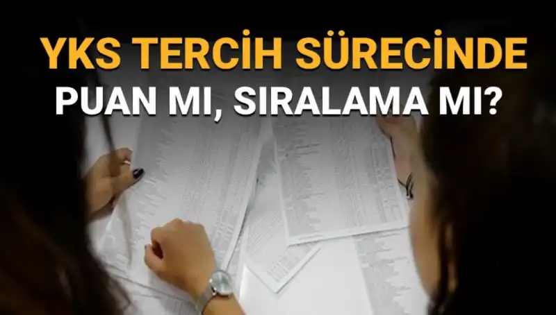 YKS Tercih Sürecinde En Çok Merak Edilen: Puan mı Sıralama mı Öncelikli?