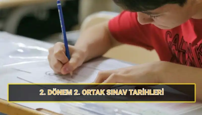 2025'te 2. Dönem 2. Ortak Yazılı Sınav Tarihleri Açıklandı!